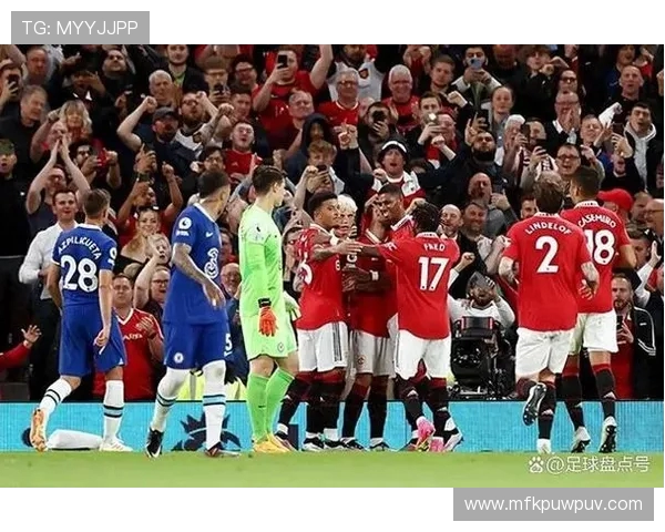 曼联与切尔西精彩对决全场录像回放分析与精彩瞬间集锦