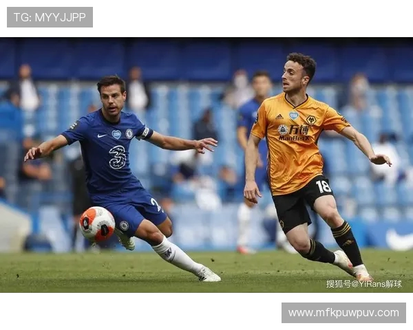 狼队与切尔西的激烈对决揭示英超争冠新格局与球队未来发展潜力 狼队与切尔西的激烈对决揭示英超争冠新格局与球队未来发展潜力