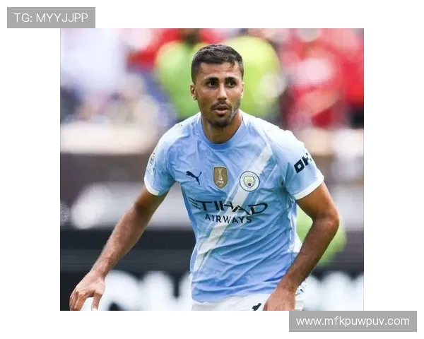 罗德里在曼城的崛起之路与未来发展展望解析